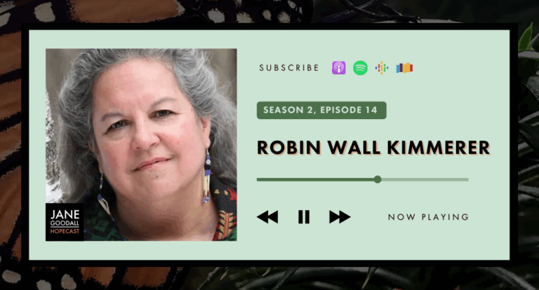 Robin Wall Kimmerer – (Jane Goodall Hopecast S2 EP14 )